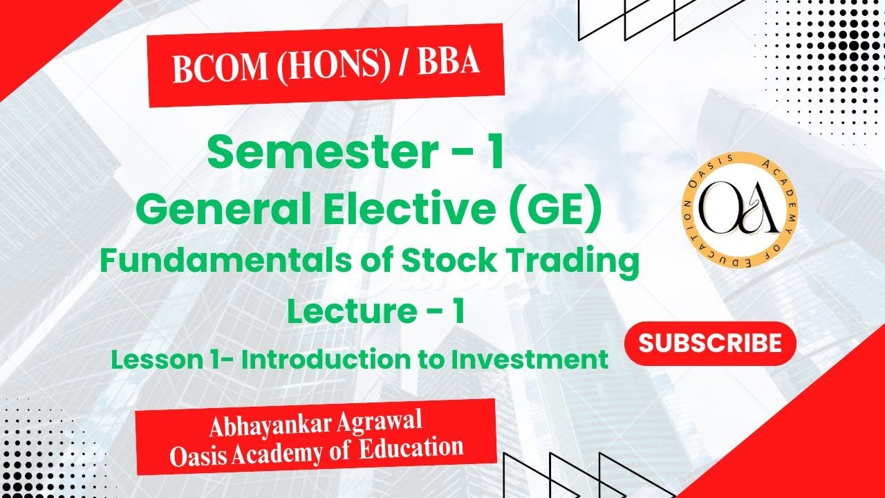 Lecture 1 &ndash; Fundamentals of Stock Trading | B.Com (Hons)/ BBA | Unit 1: Introduction to Investment