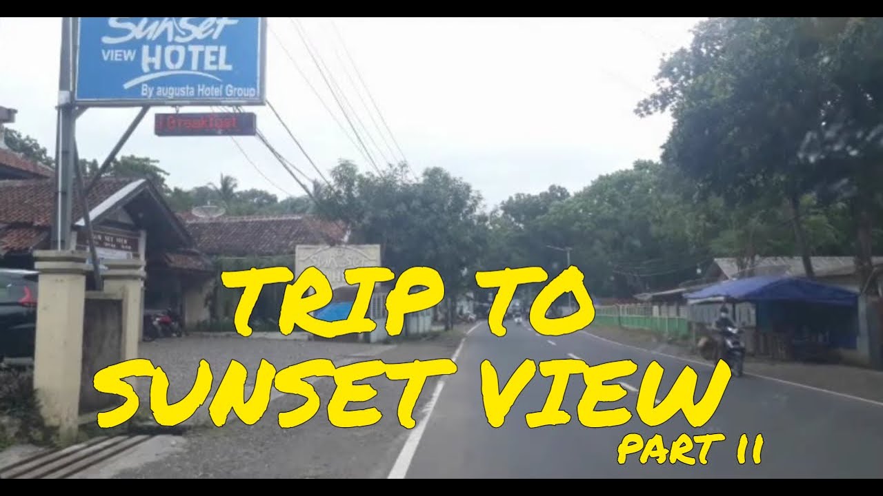 TRIP TO SUNSET VIEW PART 2