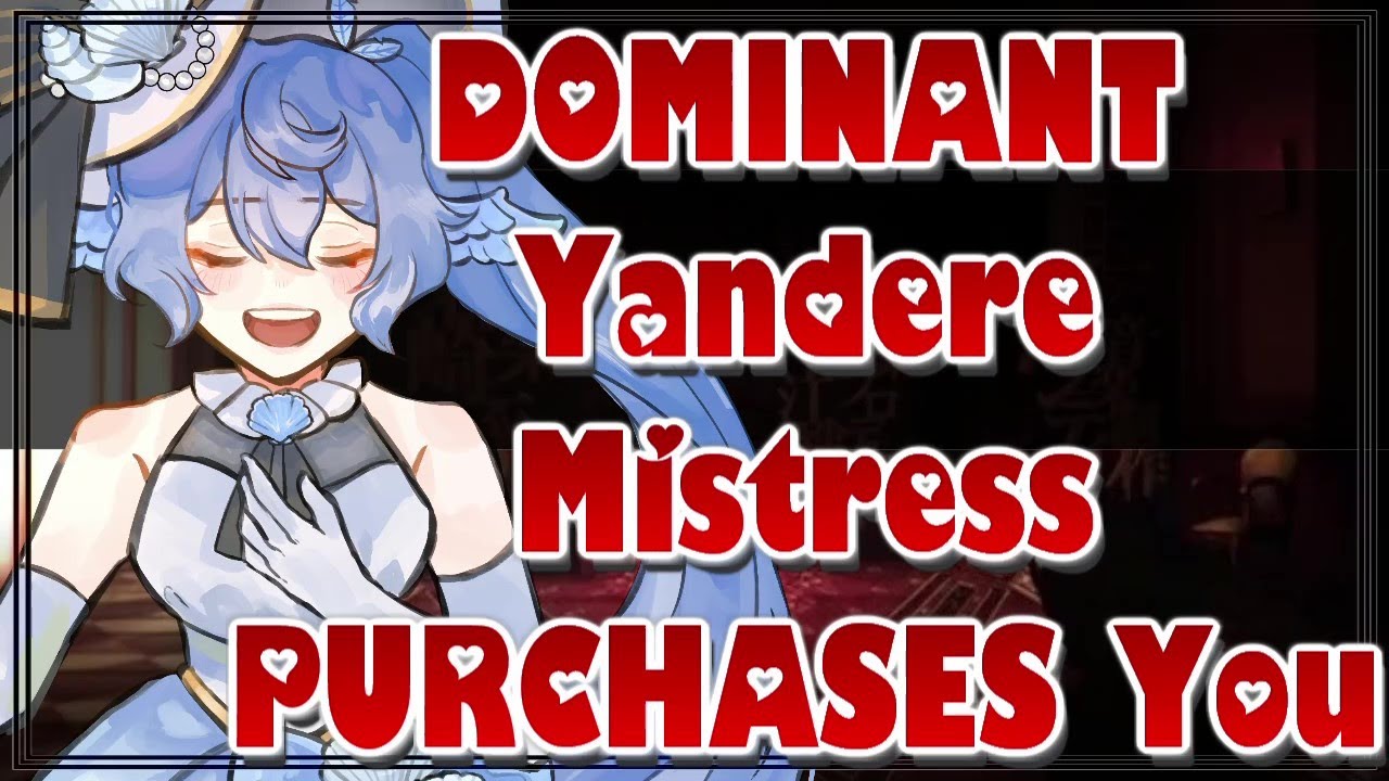 Dominant Yandere Mistress Purchases You [ASMR Roleplay] [British] [Possessive] [Willing Listener]