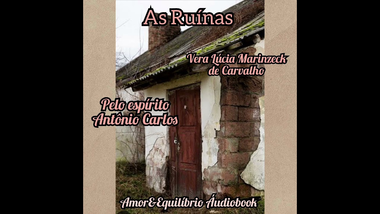 As Ruínas - Vera Lúcia Marinzeck de Carvalho - Parte 01/02