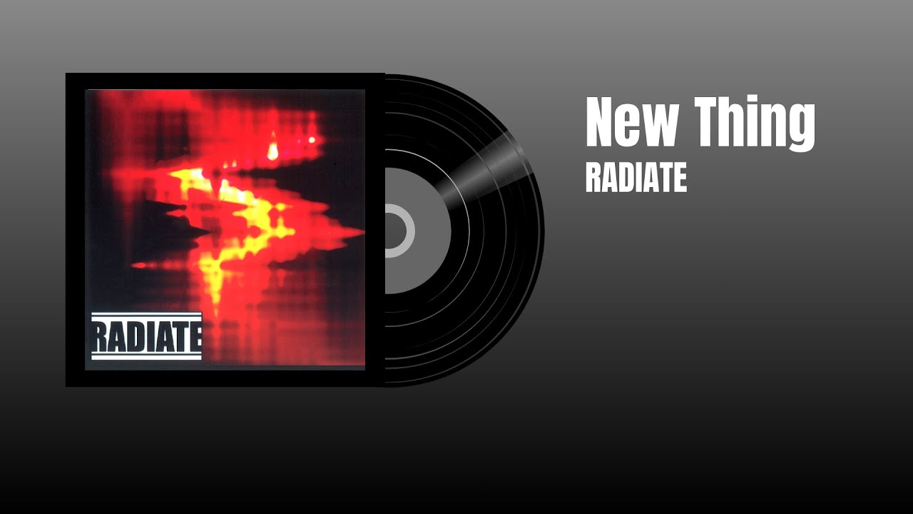 ‘New Thing’ - Radiate