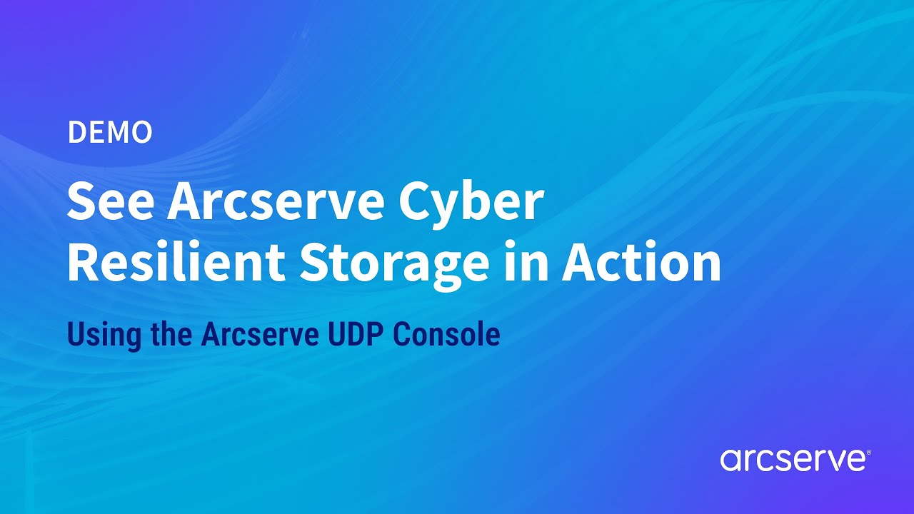 Protect Data with Arcserve Cloud Cyber Resilient Storage Immutable Backups | Arcserve UDP Console