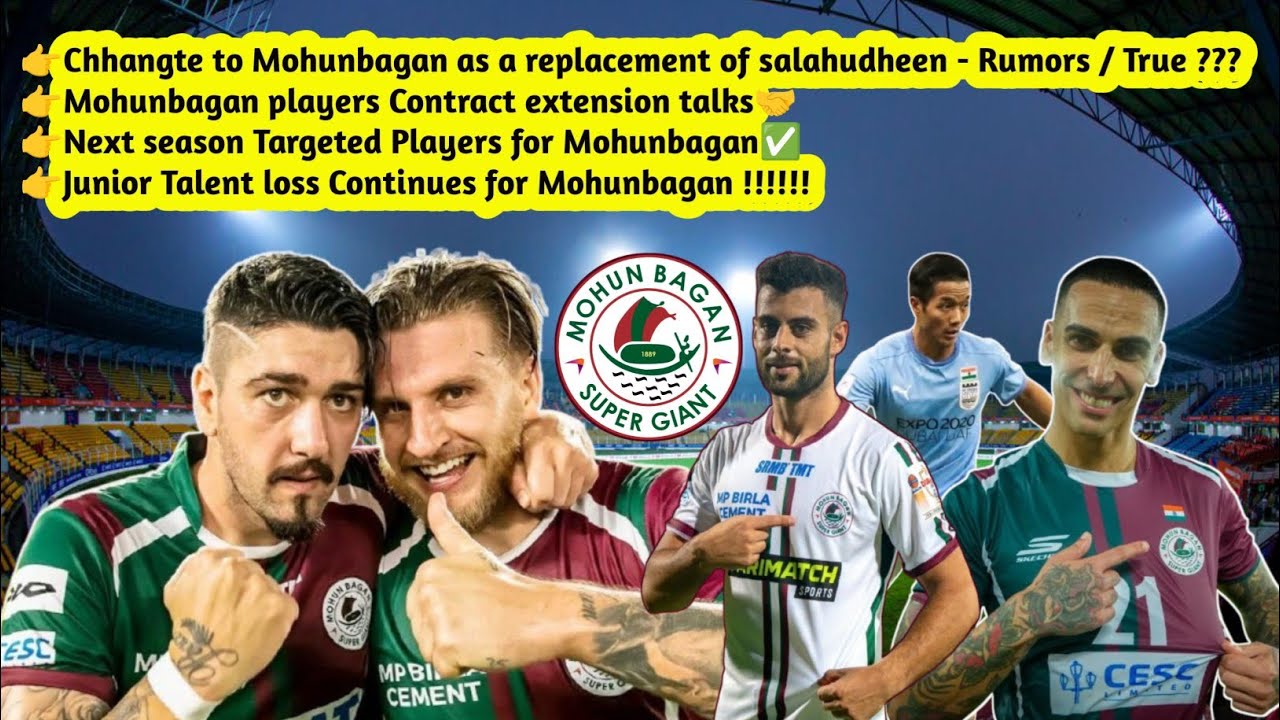 Big Contract extension talks for Mohunbagan🔰Summer Targets✅Talent leaves MB😮Chhangte to Mohunbagan🤔