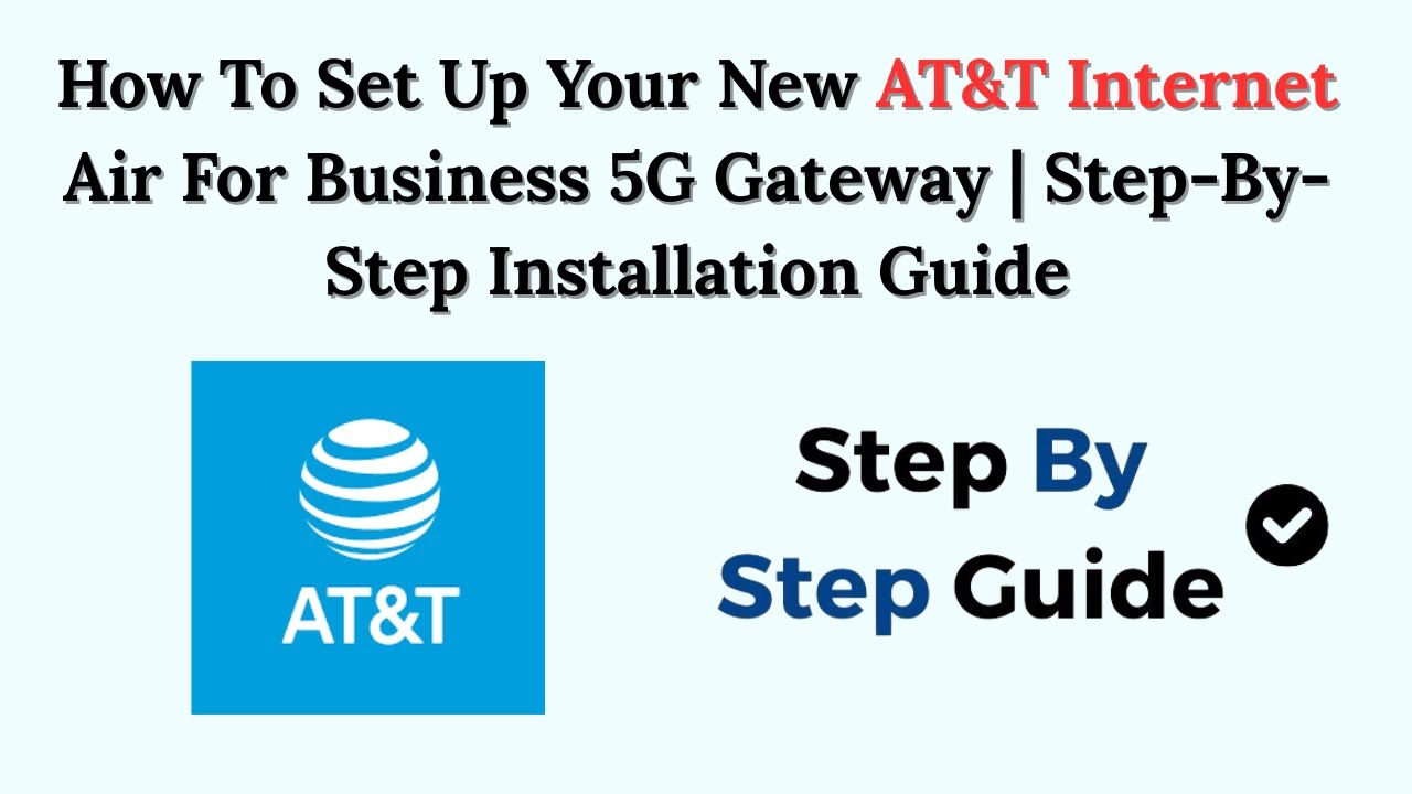 How To Set Up Your New AT&T Internet Air For Business 5G Gateway | Step-By-Step Installation Guide