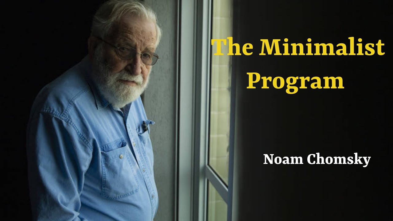 Noam Chomsky: The Minimalist Program