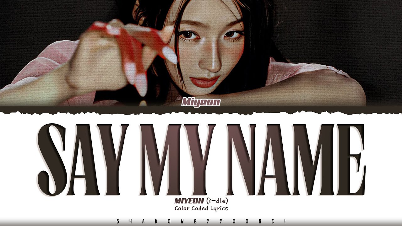 MIYEON (i-dle) 'Say My Name' Lyrics (미연 Say My Name 가사) [Color Coded Han_Rom_Eng] | ShadowByYoongi