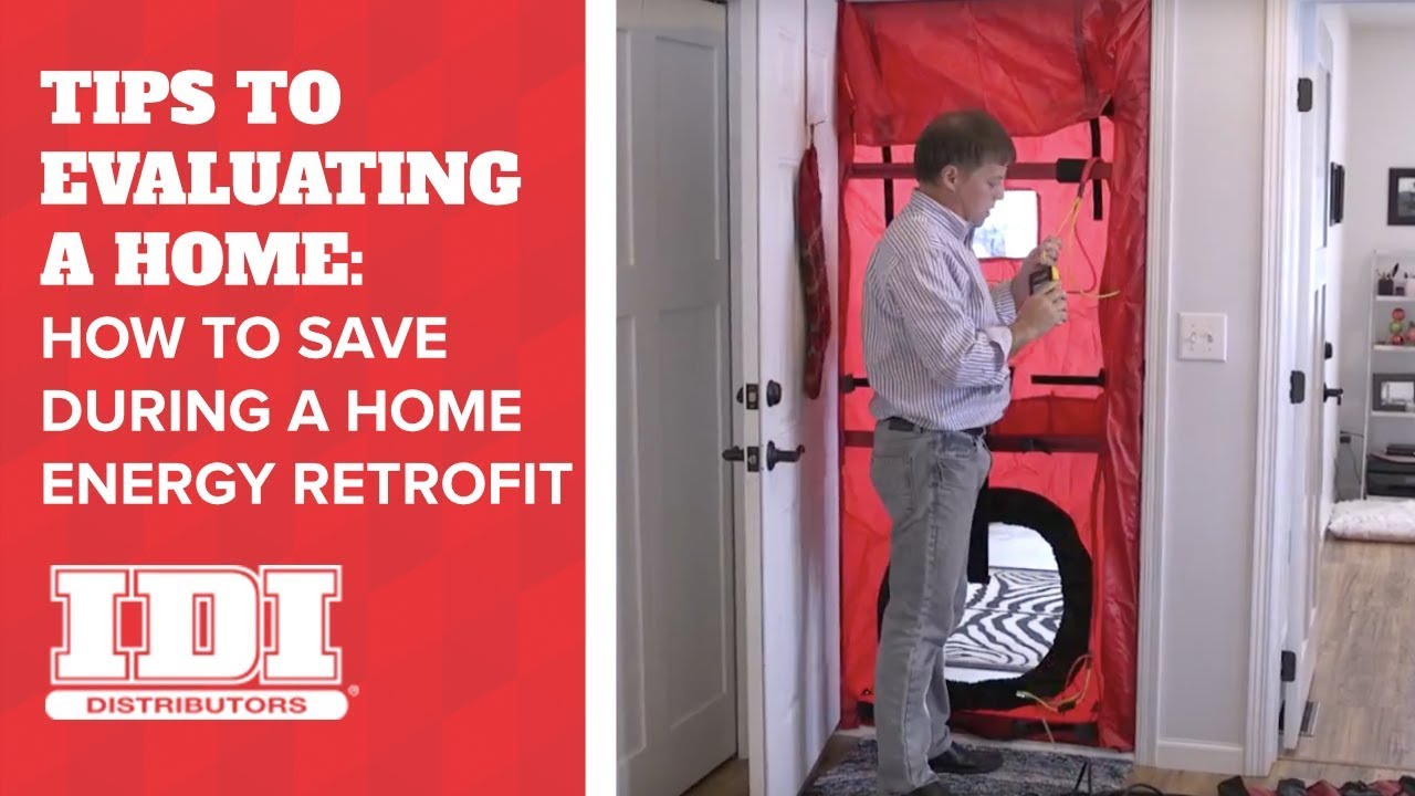 Tips to Evaluating a Home That Give Homeowners More Comfort & Savings During a Home Energy Retrofit