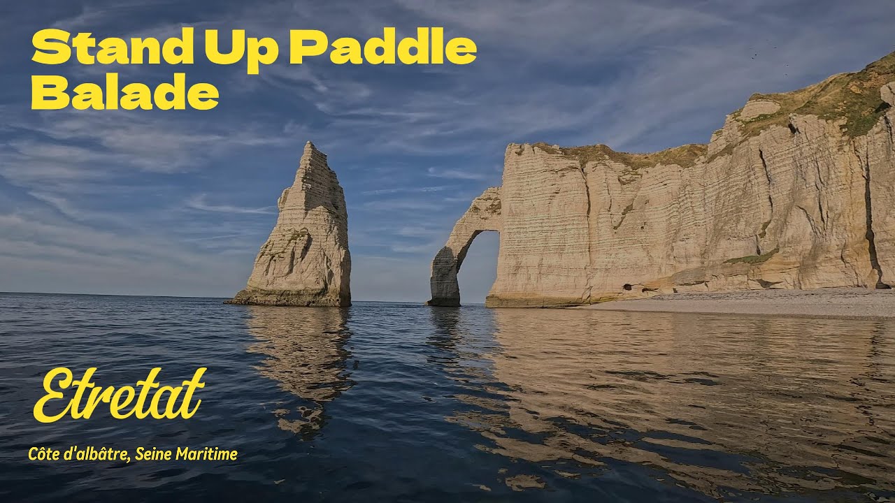 Stand Up Paddle Balade sur Etretat