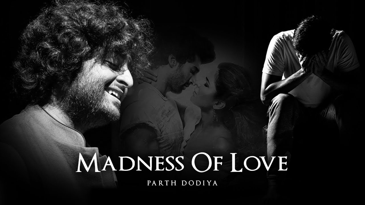 Madness of love Mashup - Parth Dodiya | Khamoshiyan | awari | Yeh Fitoor Mera | Pareshan