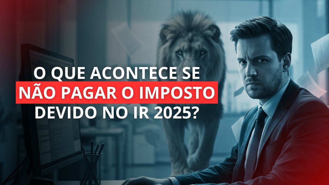 O Que Acontece se Não Pagar o Imposto Devido no IRPF 2025? Entenda as Consequências!