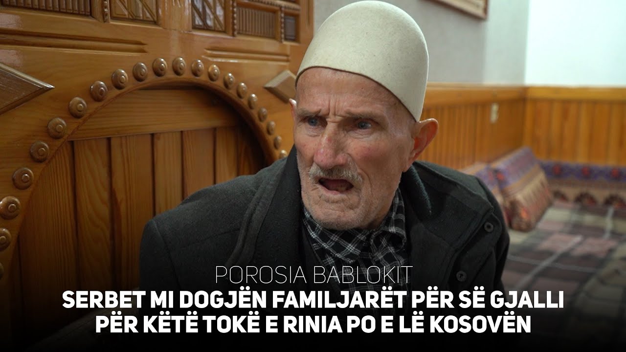 Porosia Bablokit - Serbet mi dogjën familjarët për së gjalli për këtë tokë e rinia po e lë Kosovën!