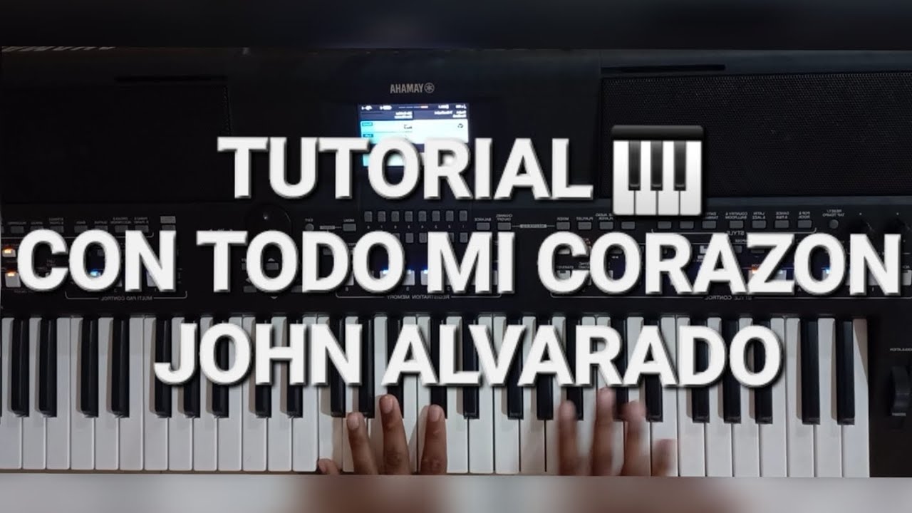 TUTORIAL 🎹 CON TODO MI CORAZON / SALMISTA  JOHN ALVARADO