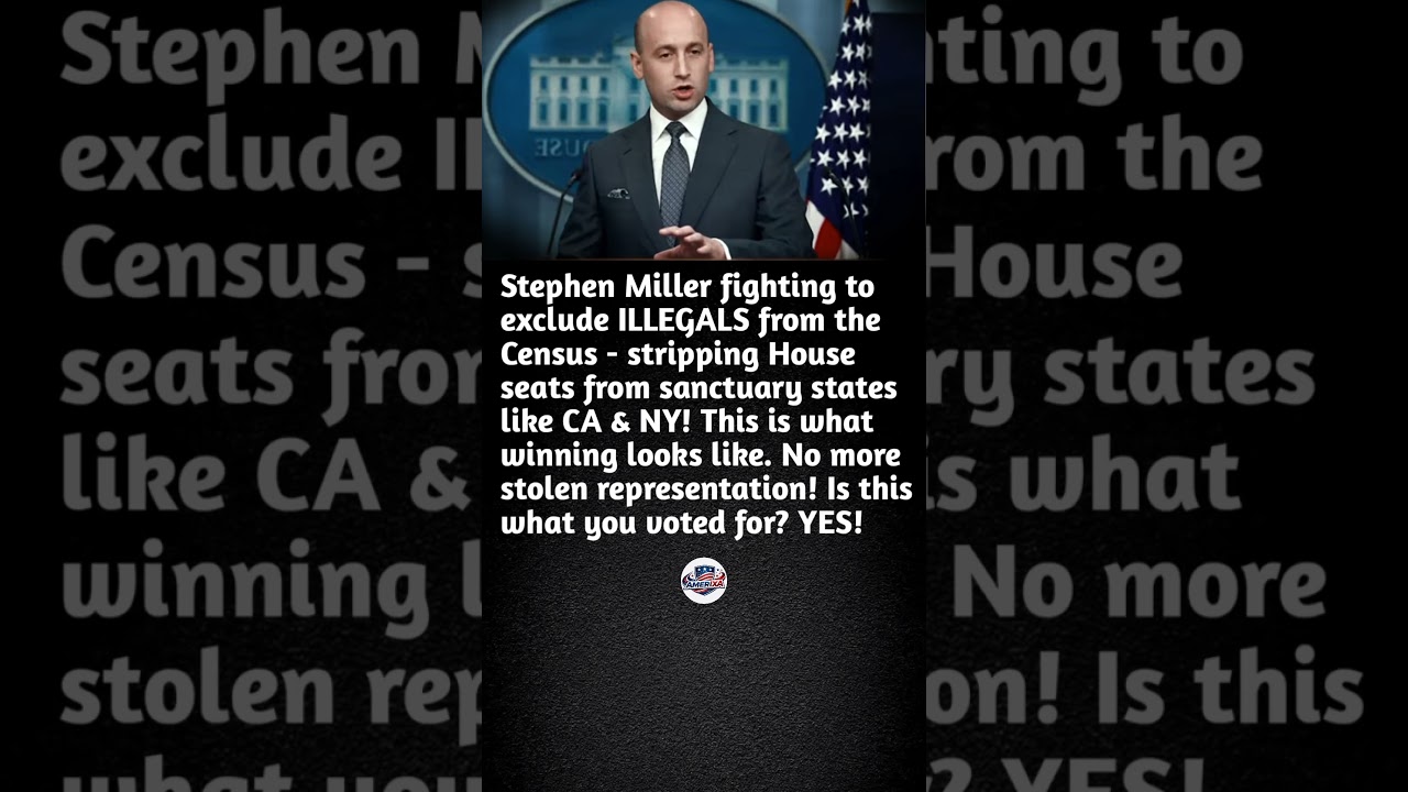Stephen Miller, U.S. Census, immigration policy, congressional representation, and political news..