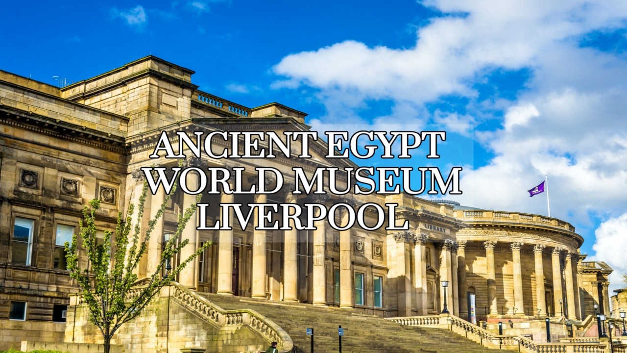 LIVERPOOL TOURS - Ancient Egypt - World Museum Liverpool (HD)