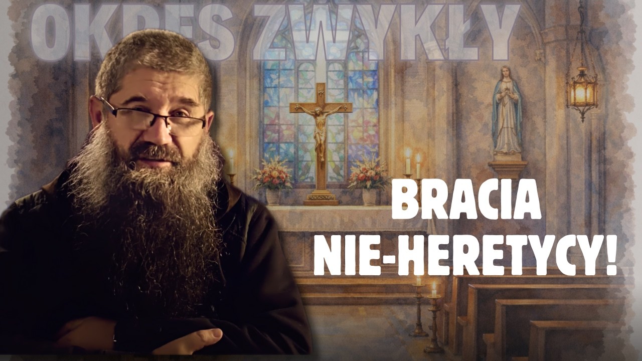 14.02.2026 Bracia nie-heretycy!