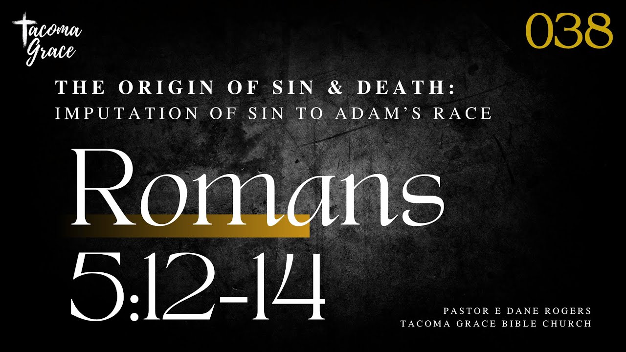 The Origin of Sin & Death: Imputation of Sin to Adam's Race | Romans 