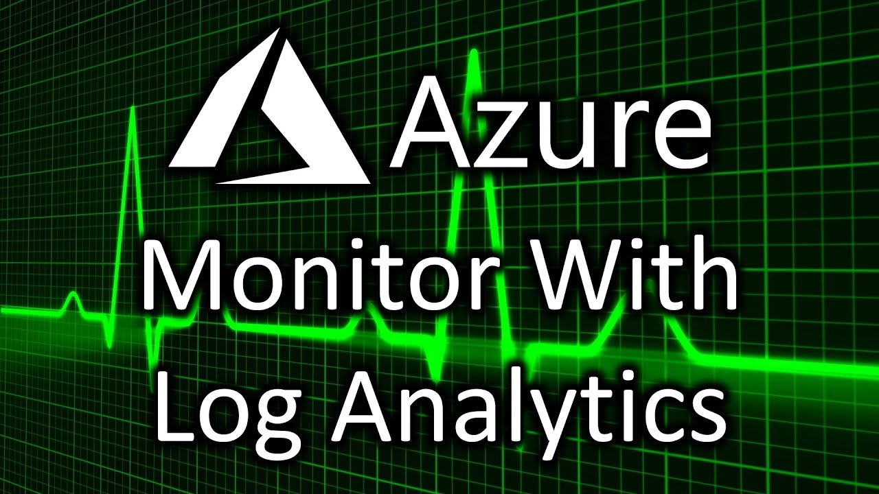 Azure Monitor with Log Analytics