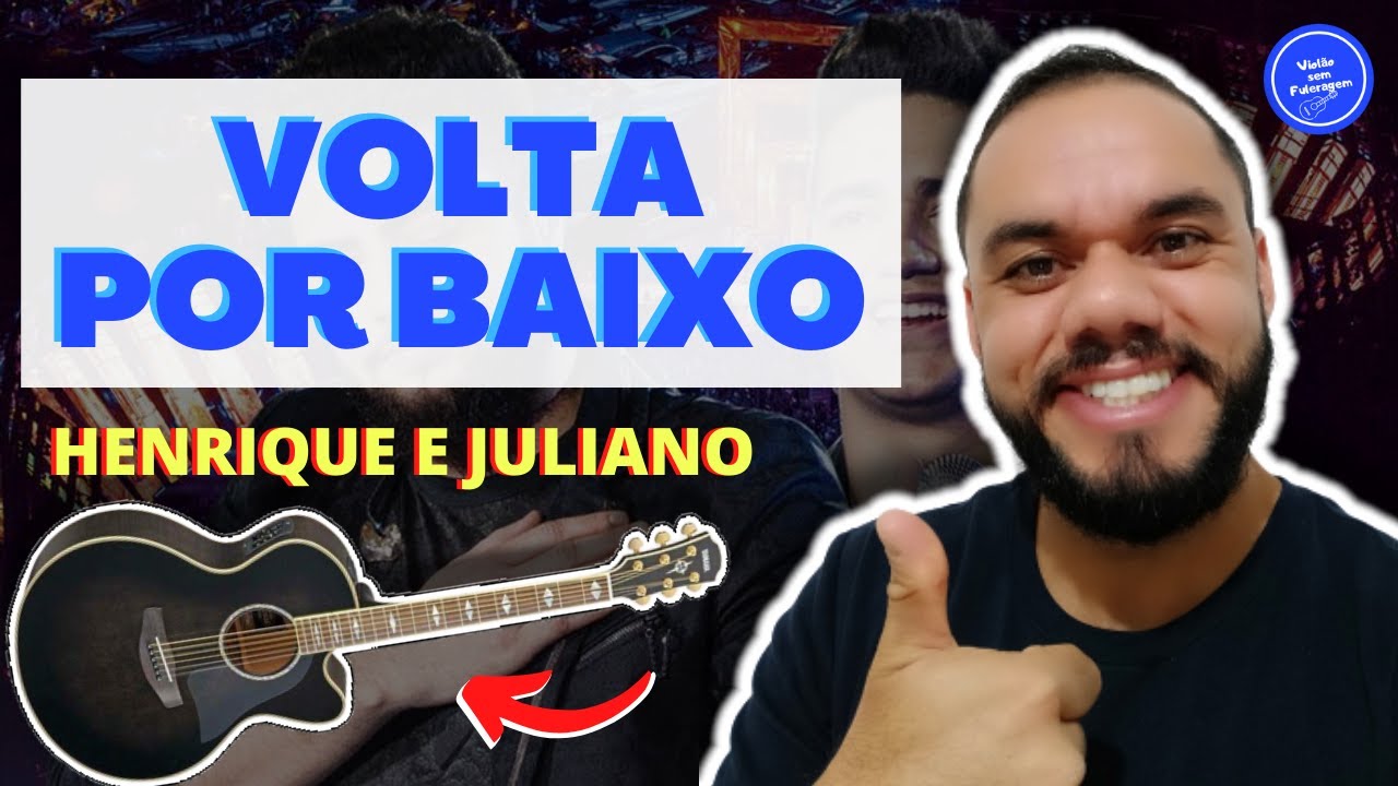 COMO TOCAR VOLTA POR BAIXO - HENRIQUE E JULIANO (AULA DE VIOLÃO) SIMPLIFICADA