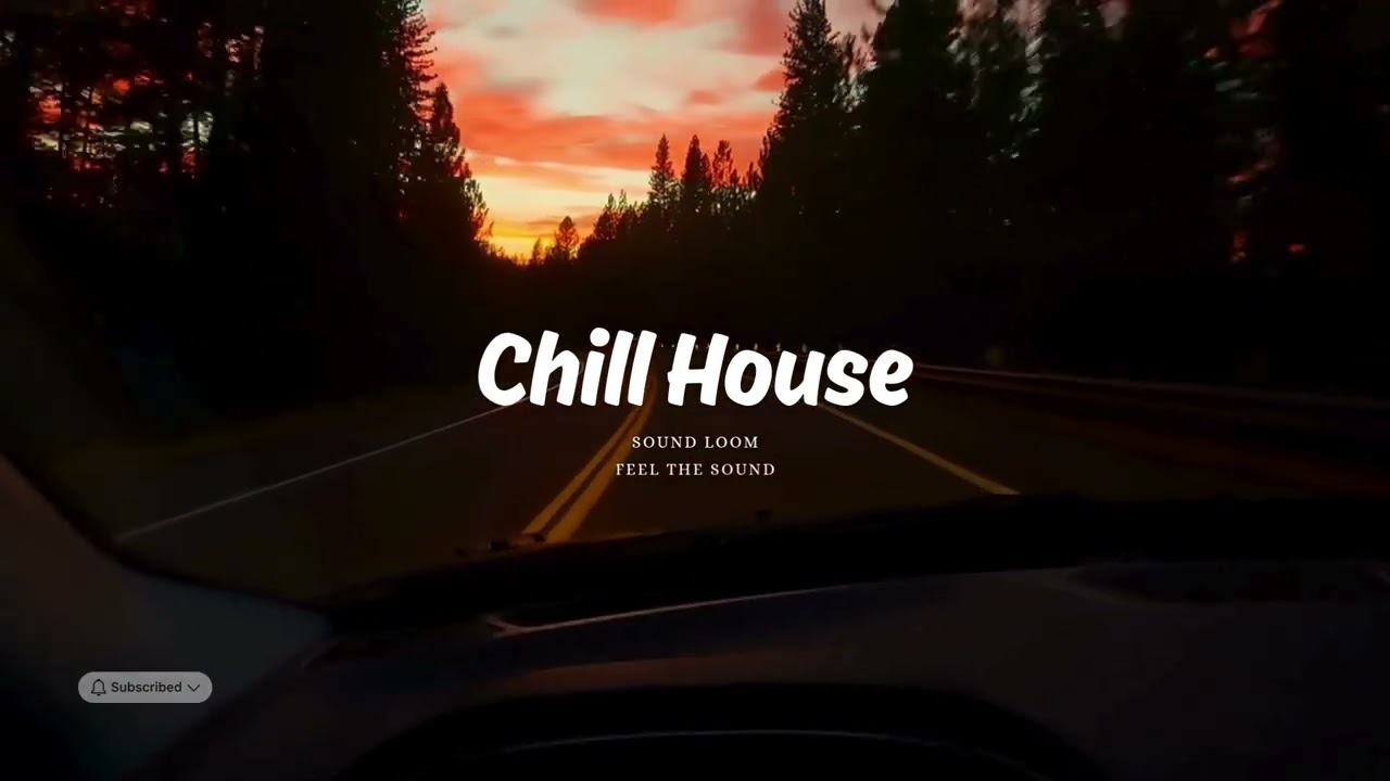 SoundLoom &ndash; Sunset Highway | Chill House 2026 | Relax & Driving Vibes