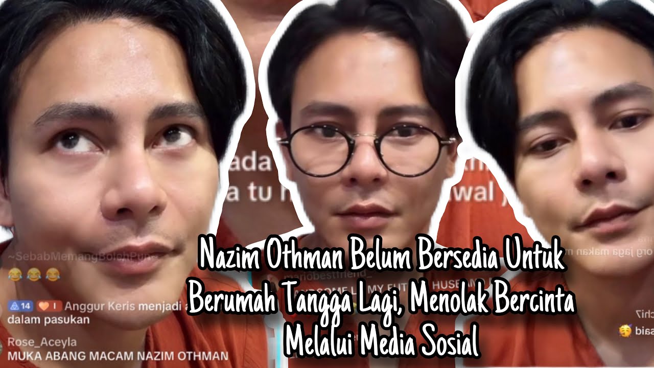 Nazim Othman Belum Bersedia Untuk Berumah Tangga Lagi, Menolak Bercinta Melalui Media Sosial
