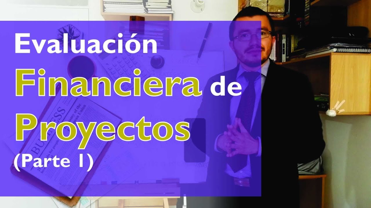 Evaluación Financiera de Proyectos - Parte 1