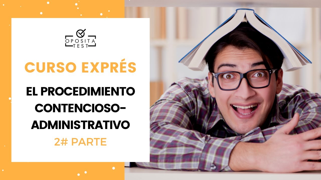 💣 Curso Exprés #2 | El procedimiento Contencioso-Administrativo: 👉 Demanda, alegaciones y prueba