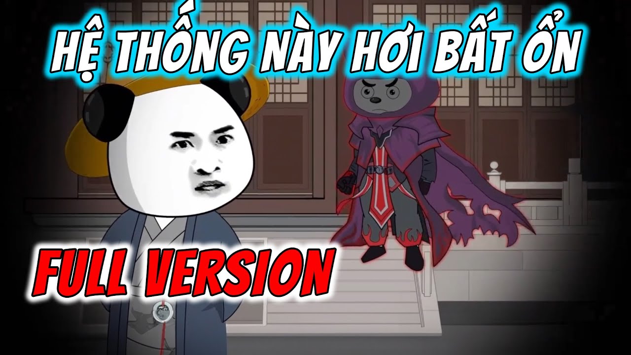 [Full Version] Hệ Thống Này Hơi Bất Ổn | Hà Nhân Xuyên Không | ImDuy Vietsub