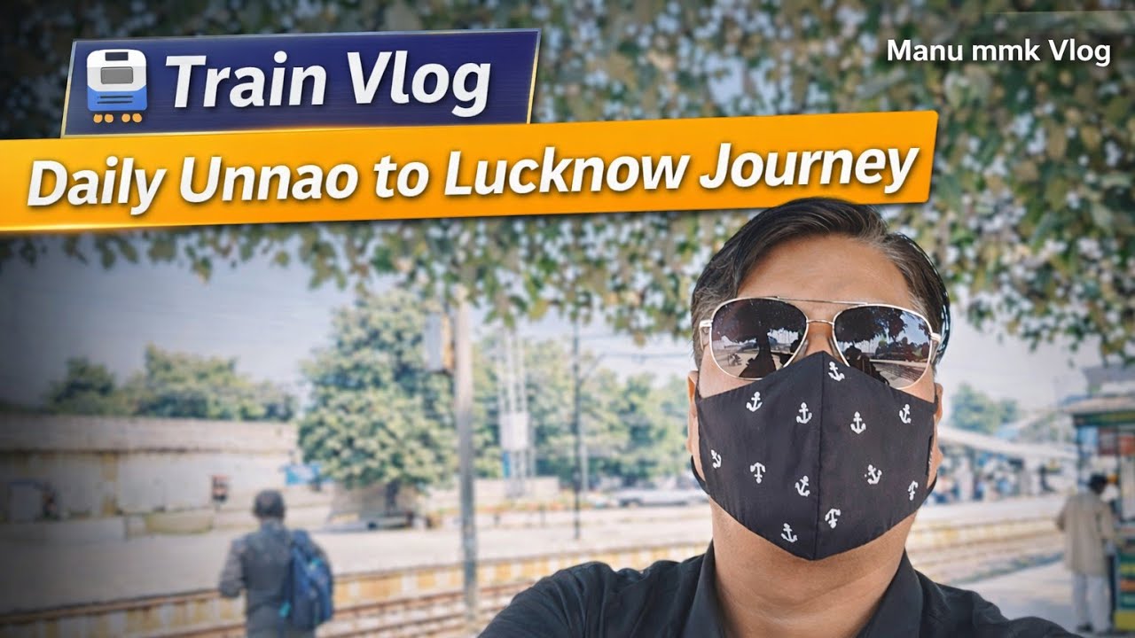 🚆 Daily Unnao to Lucknow Updown | Real Train Vlog Experience | Manu mmk Vlog
