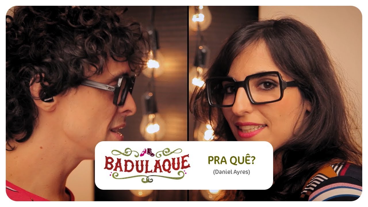 Badulaque - Pra Quê?
