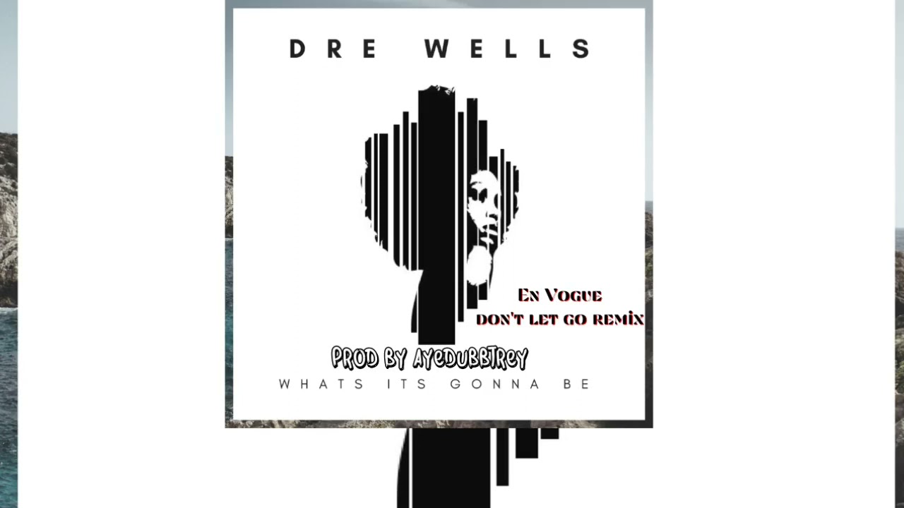 Dre Wells - Don't Let Go Remix