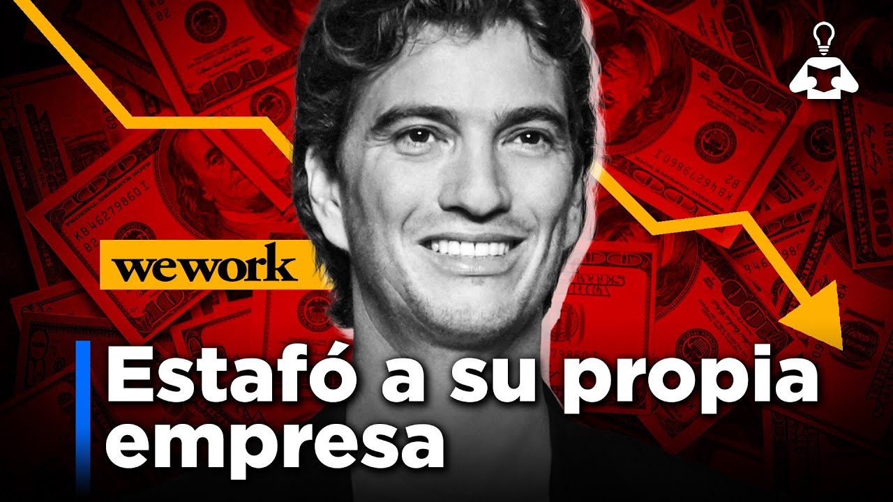 ⚠️ El Fundador que ESTAFÓ a su Propia EMPRESA | Caso WeWork