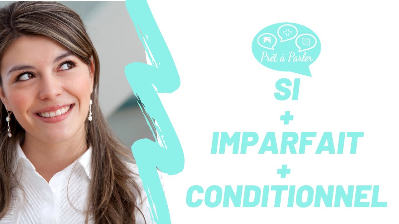 Si + Imparfait + Conditionnel