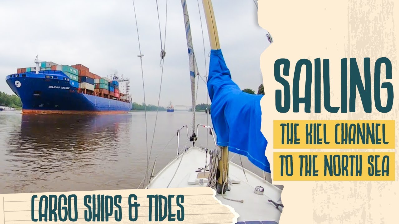 SAILING THE KIEL CHANNEL TO THE NORTH SEA -  KIEL KANAL ZUM WATTENMEER - BIG CARGO SHIPS AND TIDES