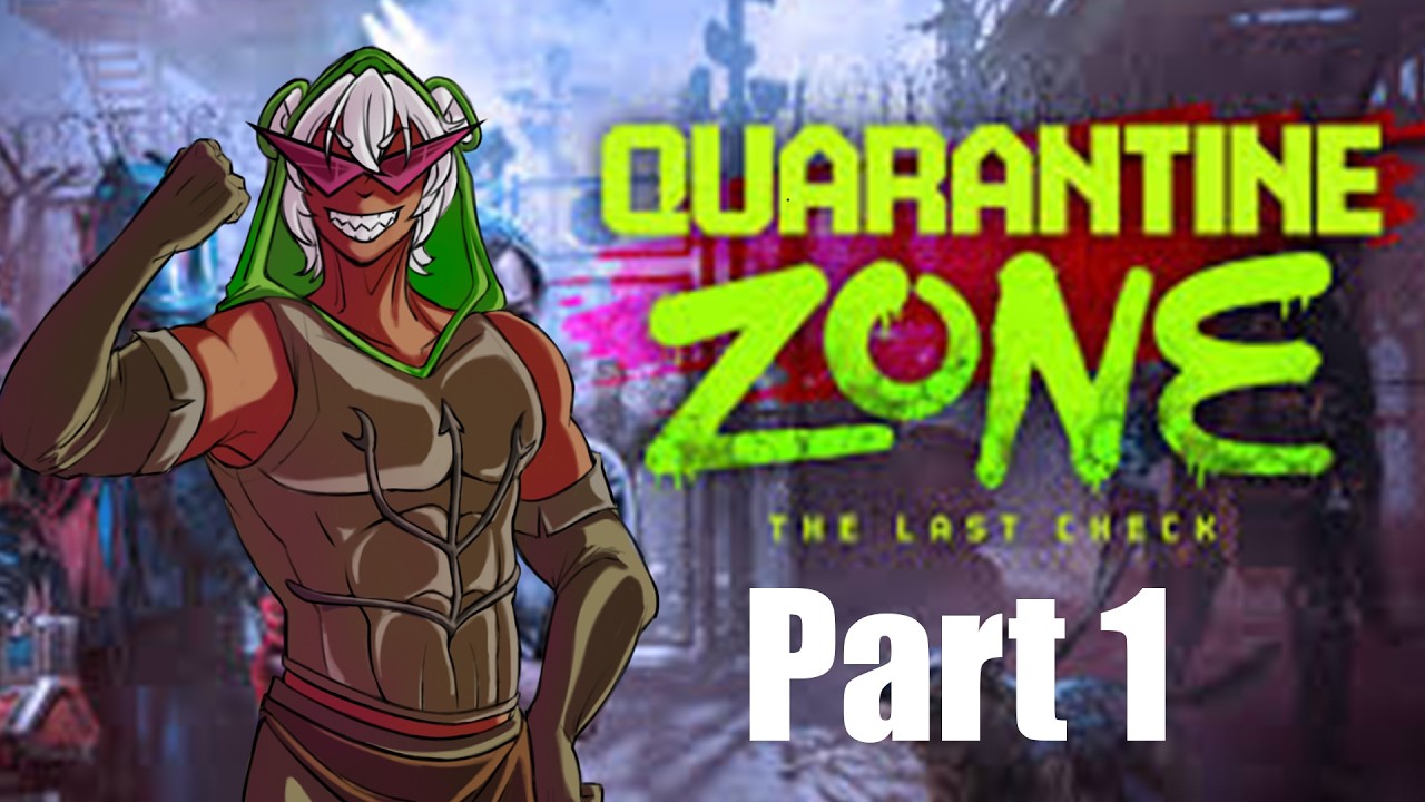 Quarantine Zone: The Last Check - Part 1