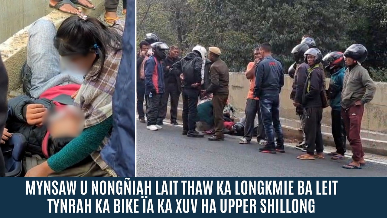 MYNSAW U NONG&Ntilde;IAH LAIT THAW KA LONGKMIE BA LEIT TYNRAH KA BIKE &Iuml;A KA XUV HA UPPER SHILLONG