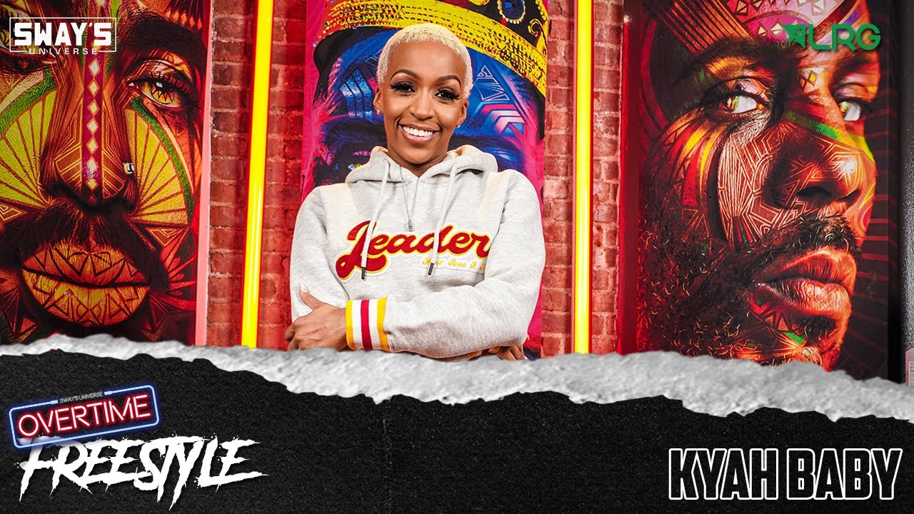 Kyah Baby Freestyle | OVERTIME | SWAY’S UNIVERSE