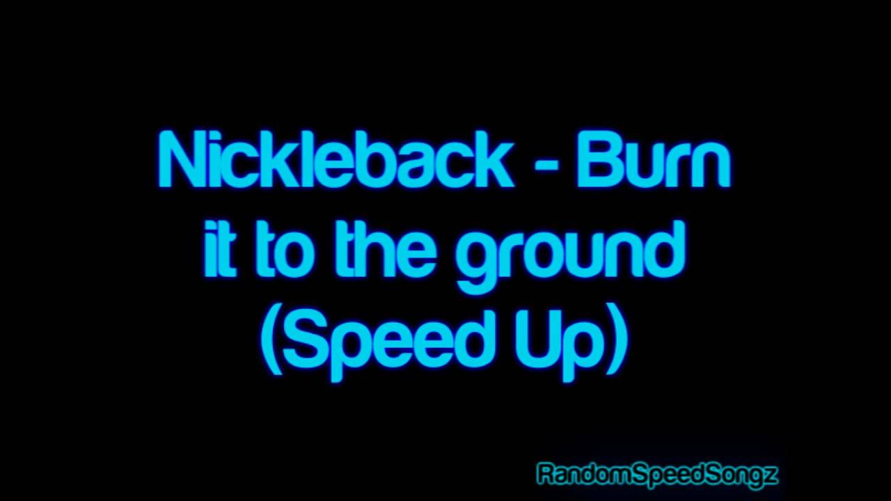 NickleBack - Burn It To The Ground (Speed Up)
