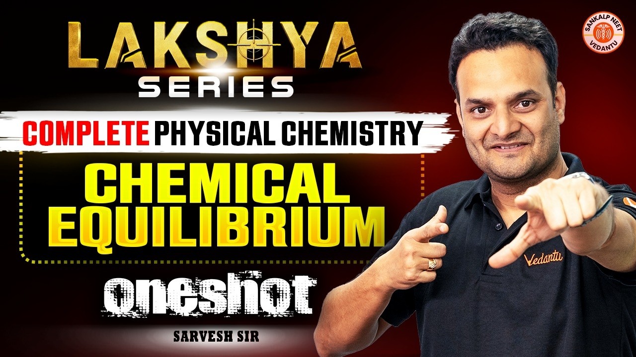 Chemical Equilibrium One Shot | Physical Chemistry | NEET 2026 | Sarvesh Sir