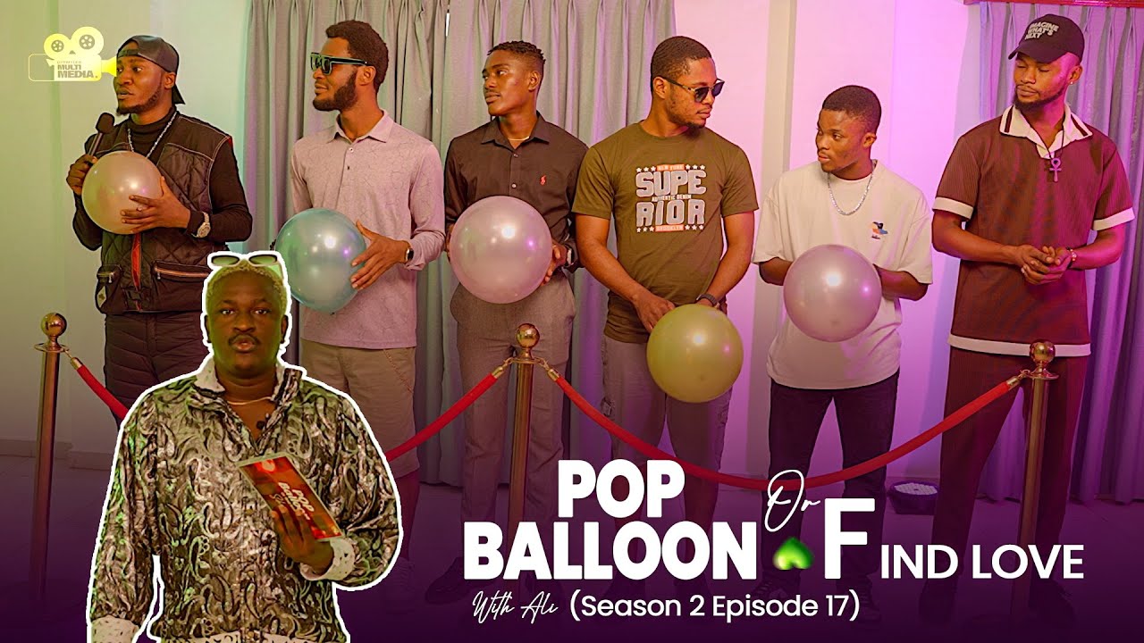 Pop Balloon or Find Love Season 2 Ft Mr Brand Episode 17