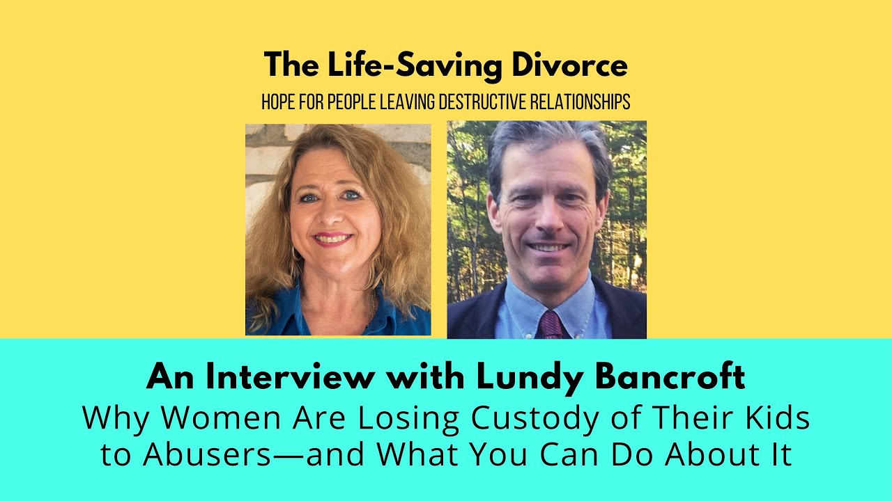 Lundy Bancroft: Why Moms Are Losing Custody of Their Kids to Abusers, and What YOU Can Do