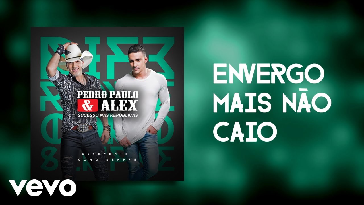 Pedro Paulo & Alex - Envergo Mais N&atilde;o Caio (Pseudo Video)