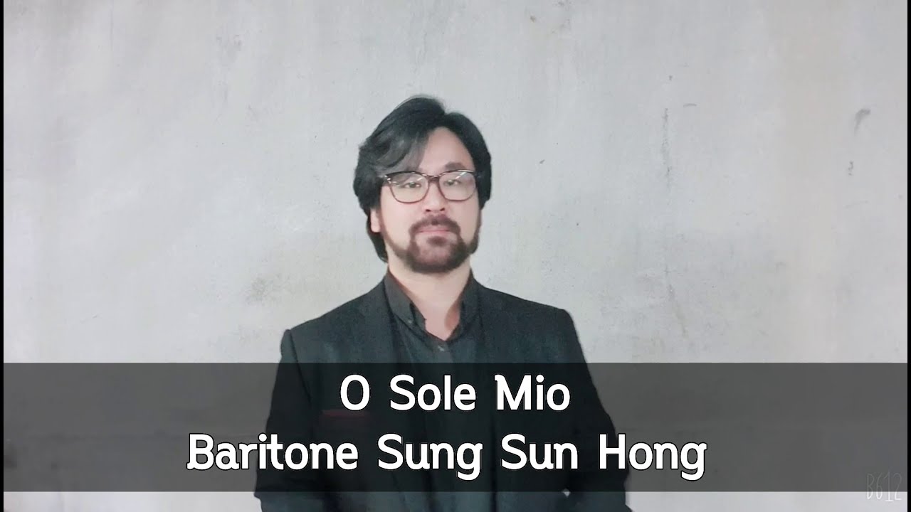 O Sole Mio(It Is My Own Sun) 오 나의 태양 Baritone Sung Sun Hong  바리톤 홍성선