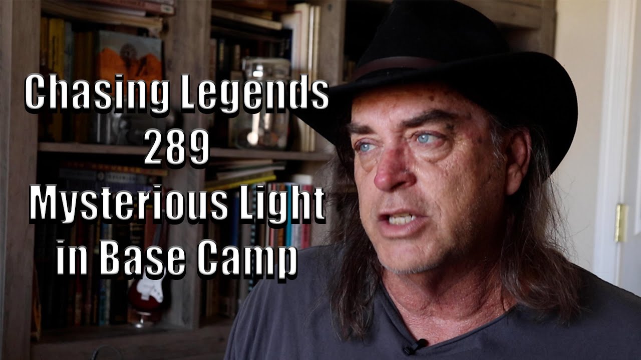 Chasing Legends 289: Mysterious Light in Base Camp