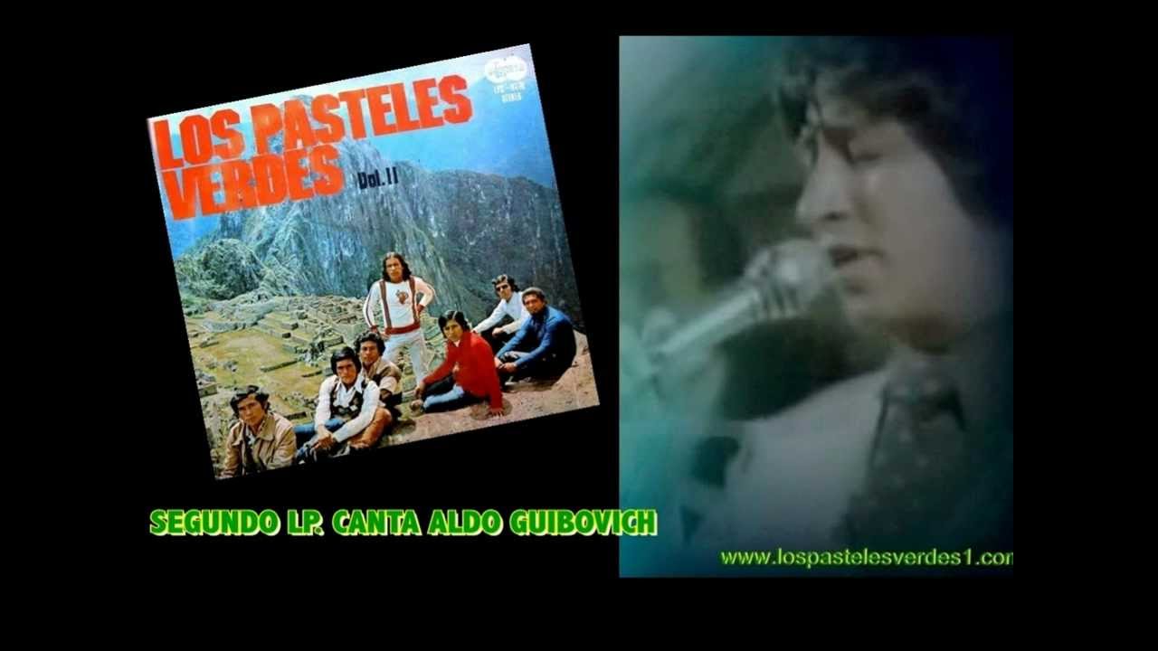 /YA ES MUY TARDE/ LOS PASTELES VERDES / CANTA ALDO GUIBOVICH