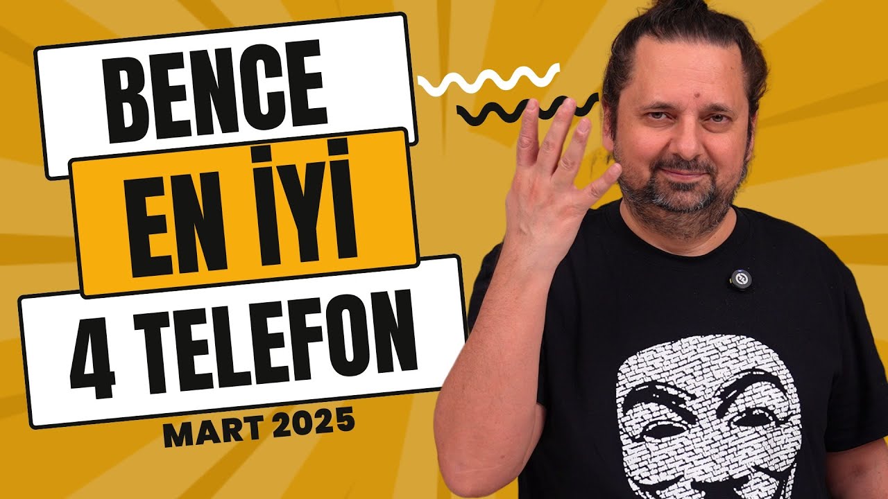 Bence Şu Anda Alınabilecek En İyi 4 Telefon 👊👊👊 (Mart 2025)
