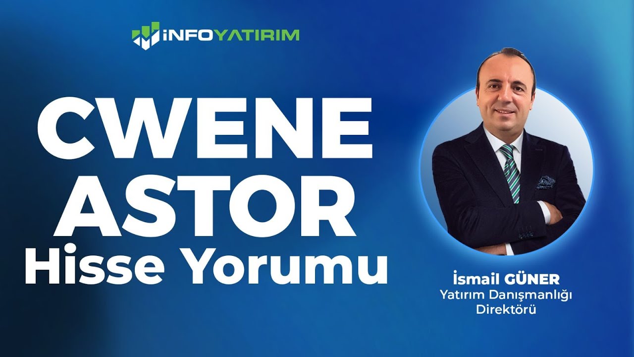 İsmail Güner'den CWENE - ASTOR Hisse Yorumu '7 Ocak 2026' I İnfo Yatırım