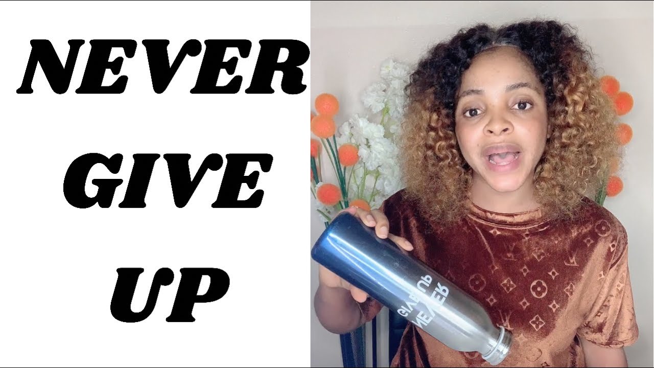 God says;  NEVER GIVE UP