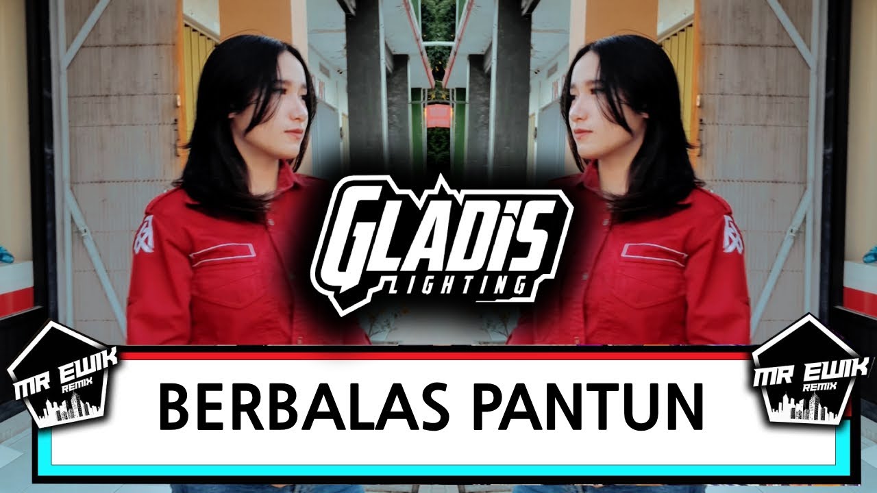 DJ BERBALAS PANTUN - MR EWIK X GLADIS LIGHTING