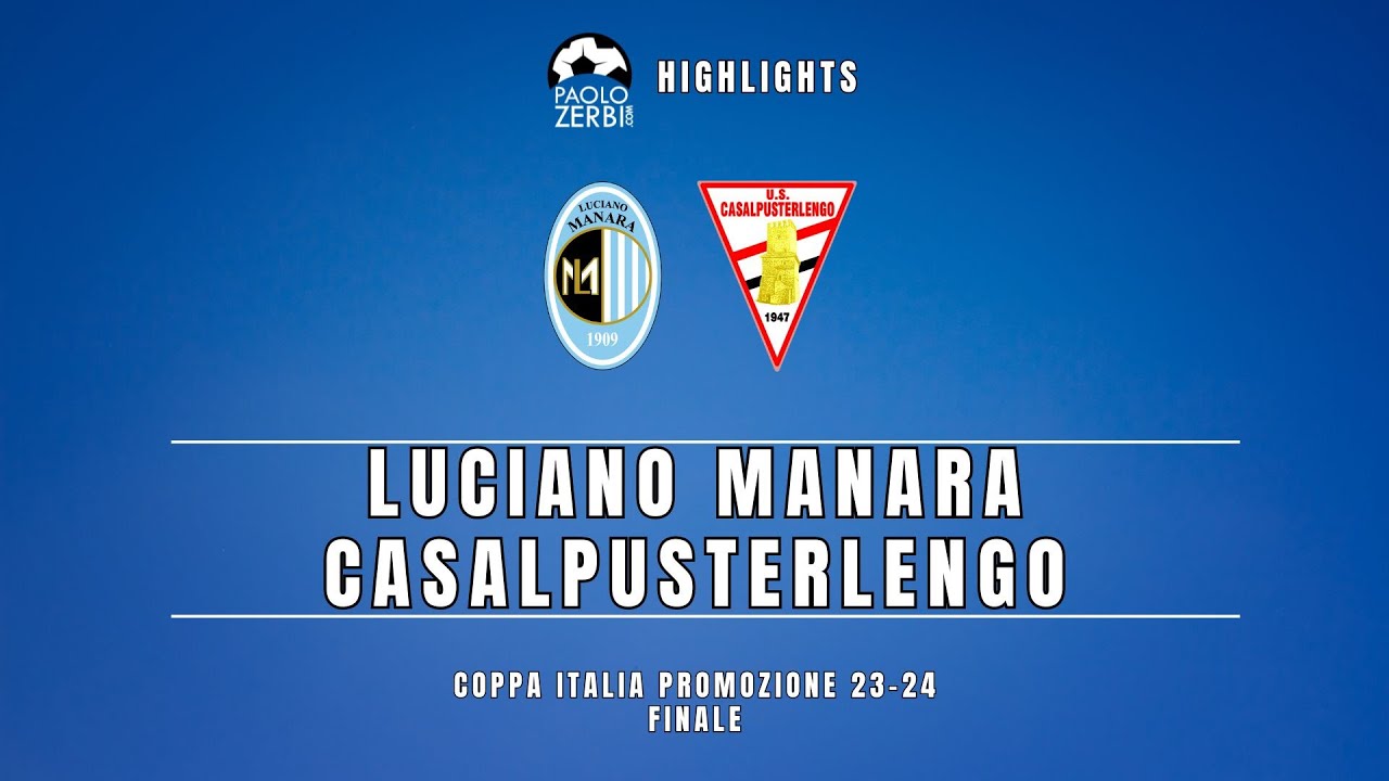 [HIGHLIGHTS] Finale Coppa Italia Promozione 23/24 - Luciano Manara-Casalpusterlengo
