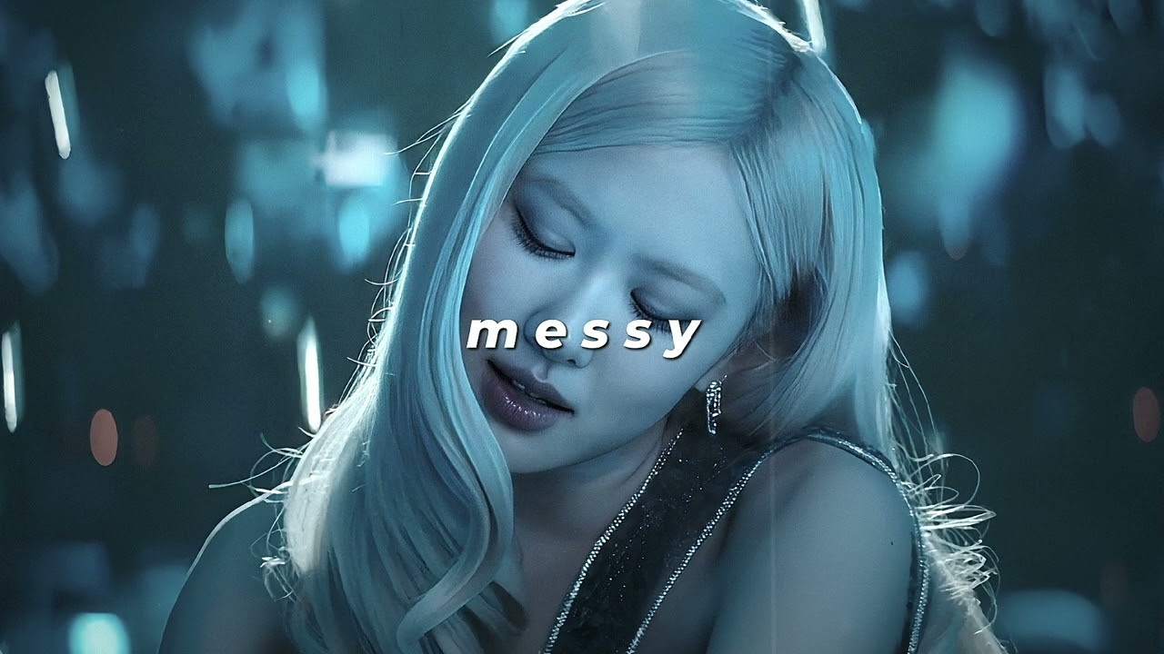rosé - messy (sped up + reverb)